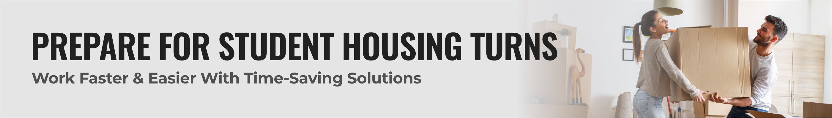 Prepare For Student Housing Turns: Work Faster & Easier With Time-Saving Solutions